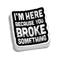 Broke Something Hard Hat Decal