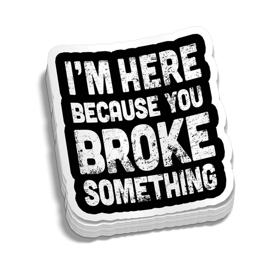 Broke Something Hard Hat Decal