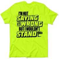 I Wouldn't Stand Under It - Safety T-Shirt