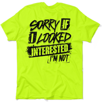 Sorry If I Looked Interested - Safety Yellow T-Shirt