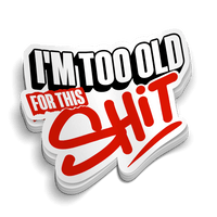 I'm Too Old For This - Hard Hat Decal