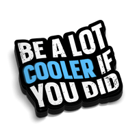 Cooler If You Did - Hard Hat Decal