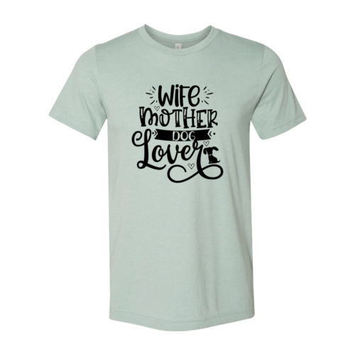 Wife Mother Dog Lover T-Shirt - Jaico Online Shop