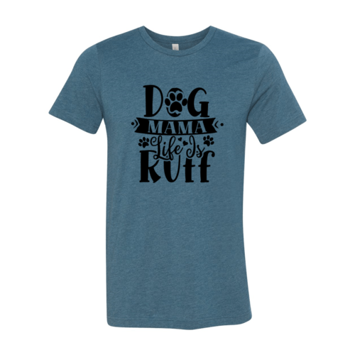 Dog Mama Life Is Ruff T-Shirt - Jaico Online Shop
