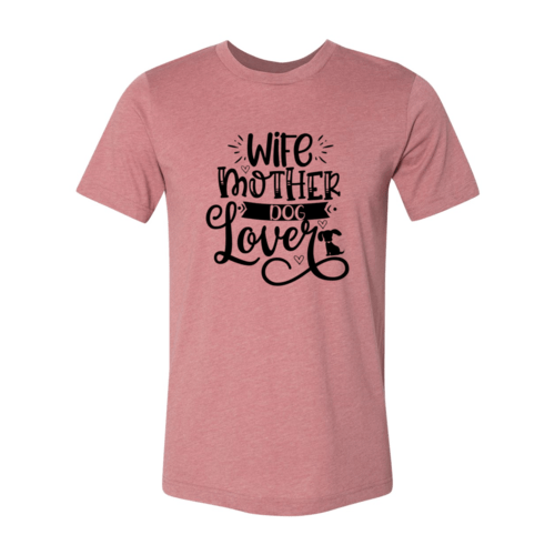 Wife Mother Dog Lover T-Shirt - Jaico Online Shop