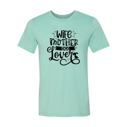 Wife Mother Dog Lover T-Shirt - Jaico Online Shop