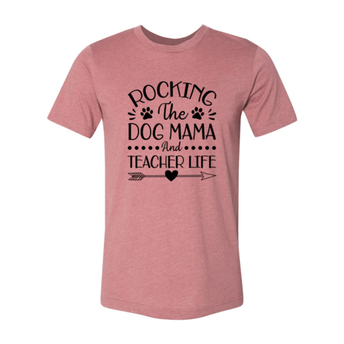 Rocking The Dog Mama And Teacher Life T-Shirt - Jaico Online Shop