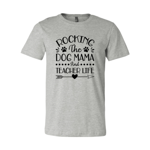 Rocking The Dog Mama And Teacher Life T-Shirt - Jaico Online Shop