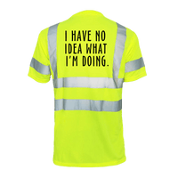 No Idea What I'm Doing - Reflective Safety T-Shirt