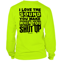 Shut Up - Long Sleeve Hi-Vis T-Shirt