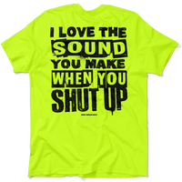 Shut Up - Safety Yellow T-Shirt