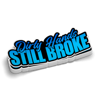 Dirty Hands Still Broke Hard Hat Decal