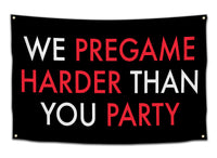 We Pregame Harder