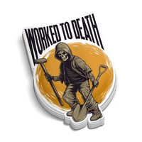 Worked To Death - Hard Hat Sticker