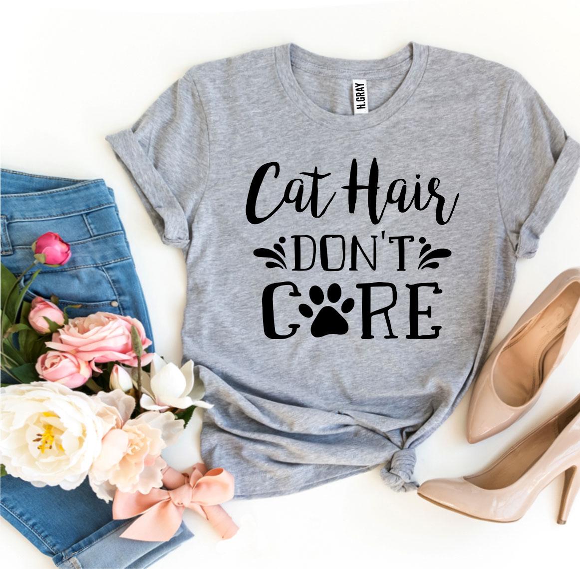 Cat Hair Don't Care T-Shirt - Jaico Online Shop