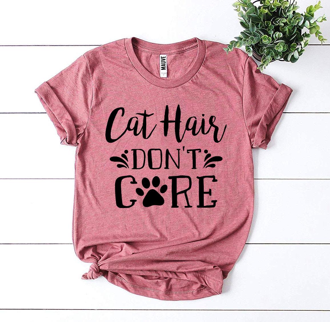Cat Hair Don't Care T-Shirt - Jaico Online Shop