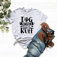 Dog Mama Life Is Ruff T-Shirt - Jaico Online Shop