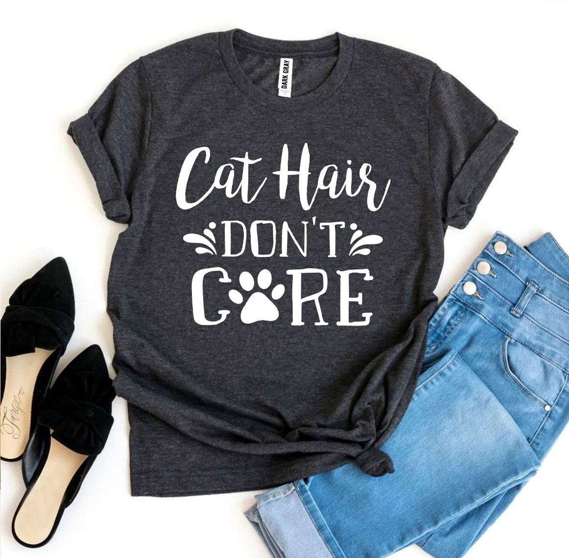 Cat Hair Don't Care T-Shirt - Jaico Online Shop