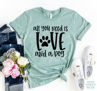 All You Need Is Love And A Dog T-Shirt
