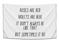 Roses Are Red, Sometimes It Do
