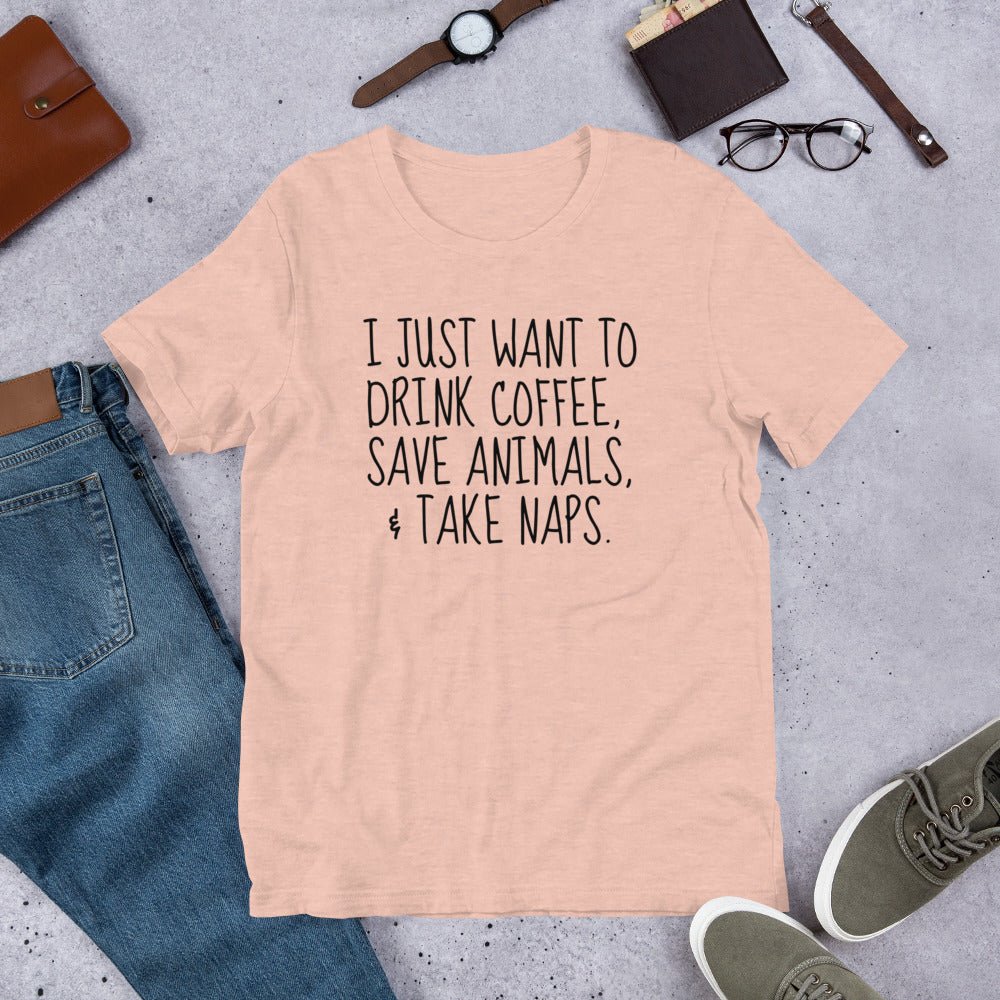 I Just Want To Drink Coffee, Save Animals, & Take Naps T-Shirt - Jaico Online Shop